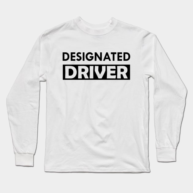 Designated Driver Long Sleeve T-Shirt by KC Happy Shop